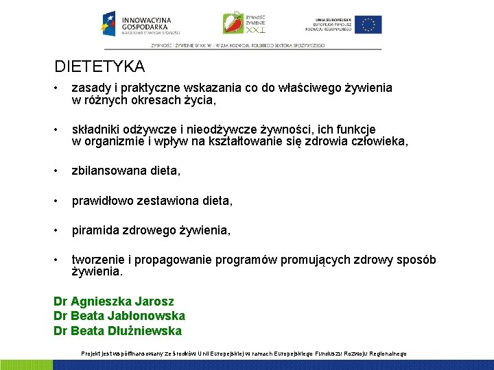 DIETETYKA • zasady i praktyczne wskazania co do właściwego żywienia w różnych okresach życia,