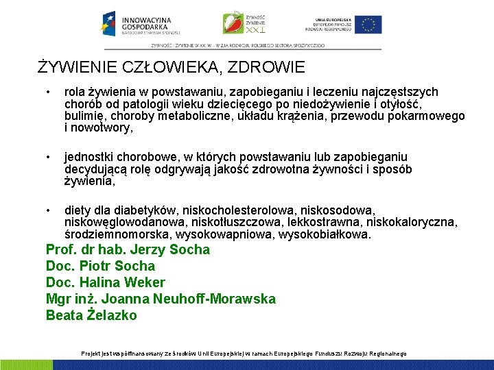 ŻYWIENIE CZŁOWIEKA, ZDROWIE • rola żywienia w powstawaniu, zapobieganiu i leczeniu najczęstszych chorób od