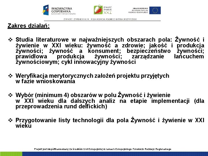 Zakres działań: v Studia literaturowe w najważniejszych obszarach pola: Żywność i żywienie w XXI