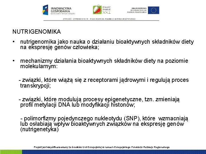 NUTRIGENOMIKA • nutrigenomika jako nauka o działaniu bioaktywnych składników diety na ekspresję genów człowieka;