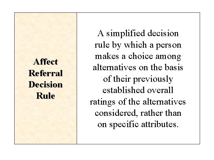 Affect Referral Decision Rule A simplified decision rule by which a person makes a Affect Referral Decision Rule A simplified decision rule by which a person makes a