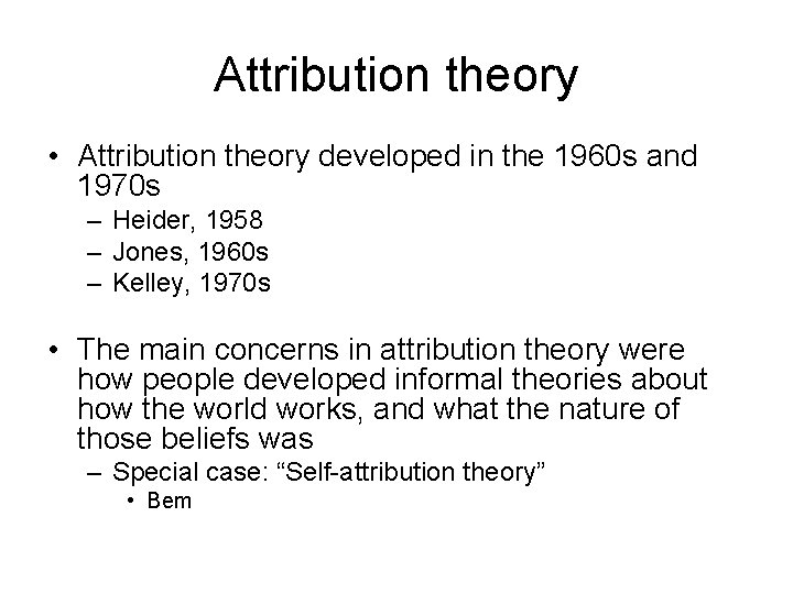 Attribution theory • Attribution theory developed in the 1960 s and 1970 s – Attribution theory • Attribution theory developed in the 1960 s and 1970 s –