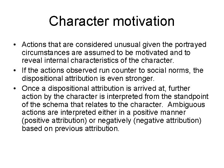 Character motivation • Actions that are considered unusual given the portrayed circumstances are assumed Character motivation • Actions that are considered unusual given the portrayed circumstances are assumed