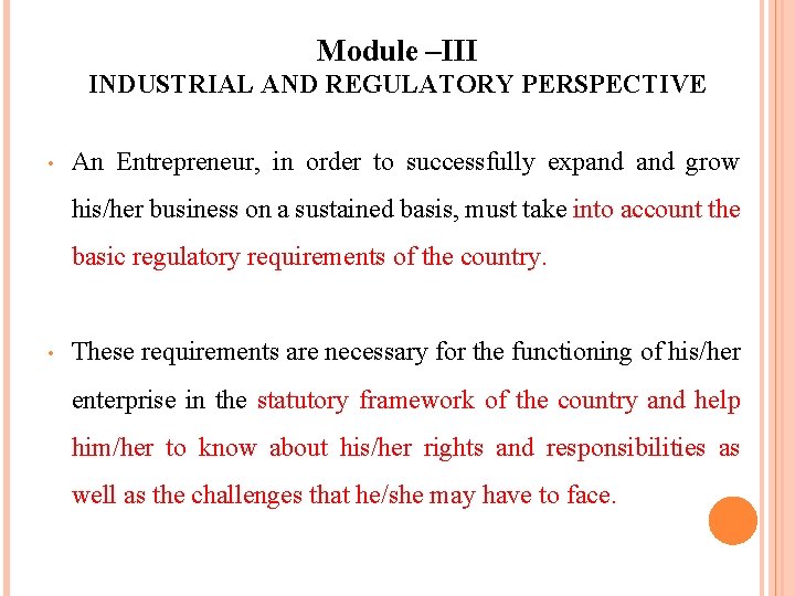 Module –III INDUSTRIAL AND REGULATORY PERSPECTIVE • An Entrepreneur, in order to successfully expand