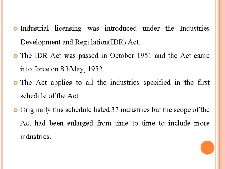  Industrial licensing was introduced under the Industries Development and Regulation(IDR) Act. The IDR