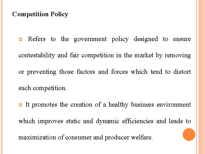 Competition Policy Refers to the government policy designed to ensure contestability and fair competition