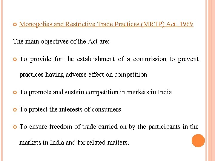  Monopolies and Restrictive Trade Practices (MRTP) Act, 1969 The main objectives of the
