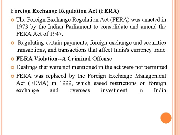 Foreign Exchange Regulation Act (FERA) The Foreign Exchange Regulation Act (FERA) was enacted in