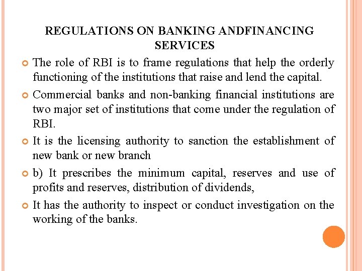 REGULATIONS ON BANKING ANDFINANCING SERVICES The role of RBI is to frame regulations that
