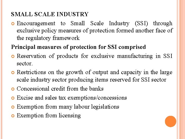 SMALL SCALE INDUSTRY Encouragement to Small Scale Industry (SSI) through exclusive policy measures of