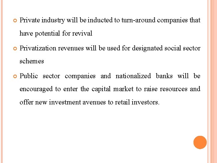  Private industry will be inducted to turn-around companies that have potential for revival