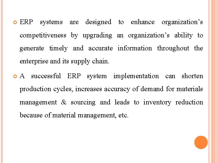 ERP systems are designed to enhance organization’s competitiveness by upgrading an organization’s ability