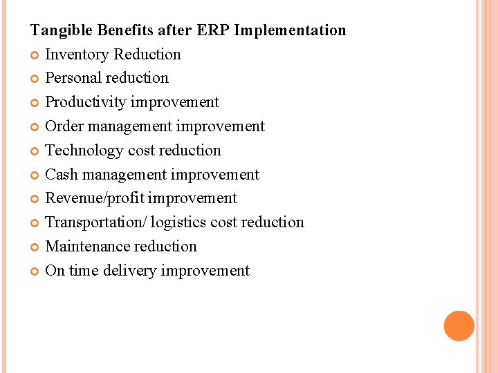 Tangible Benefits after ERP Implementation Inventory Reduction Personal reduction Productivity improvement Order management improvement