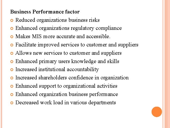 Business Performance factor Reduced organizations business risks Enhanced organizations regulatory compliance Makes MIS more