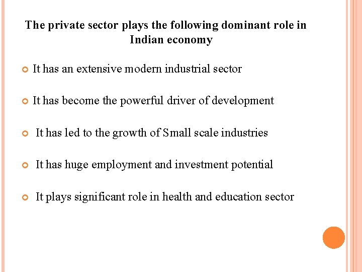 The private sector plays the following dominant role in Indian economy It has an