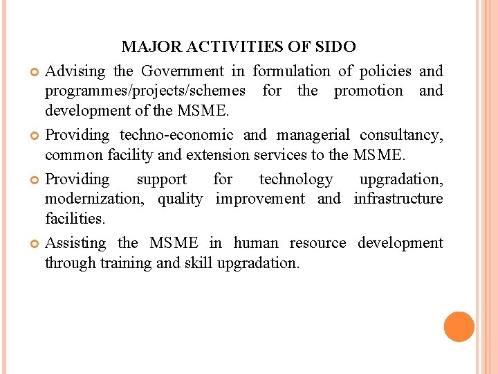 MAJOR ACTIVITIES OF SIDO Advising the Government in formulation of policies and programmes/projects/schemes for