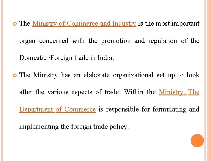  The Ministry of Commerce and Industry is the most important organ concerned with