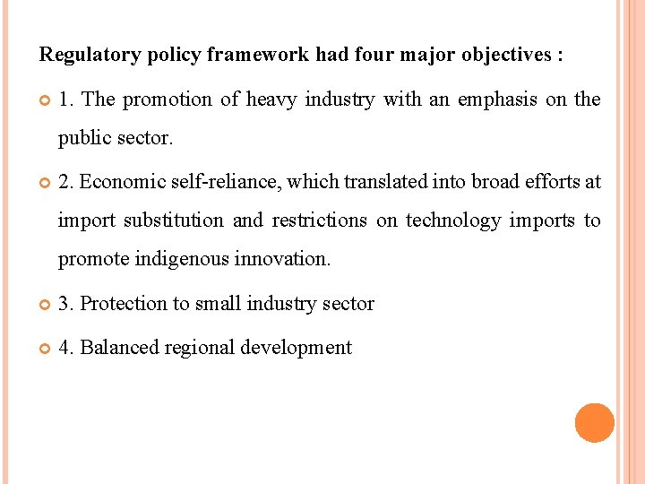 Regulatory policy framework had four major objectives : 1. The promotion of heavy industry