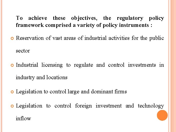 To achieve these objectives, the regulatory policy framework comprised a variety of policy instruments