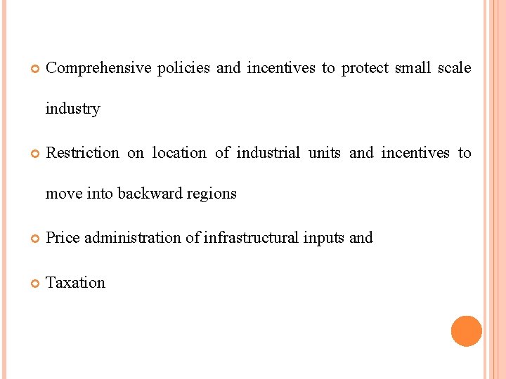  Comprehensive policies and incentives to protect small scale industry Restriction on location of