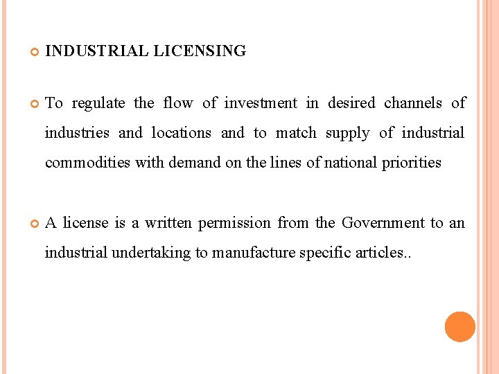  INDUSTRIAL LICENSING To regulate the flow of investment in desired channels of industries