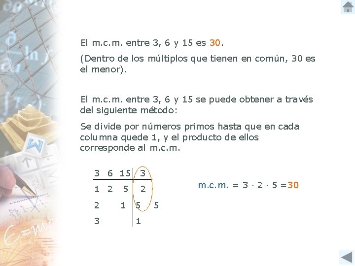 El m. c. m. entre 3, 6 y 15 es 30. (Dentro de los