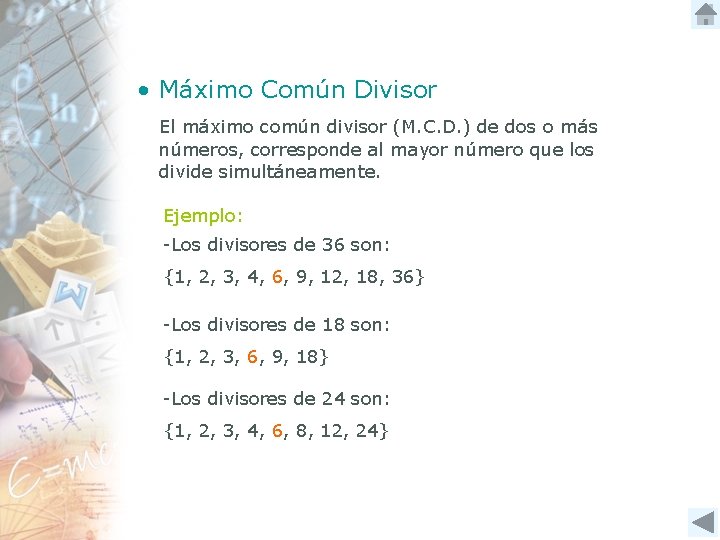  • Máximo Común Divisor El máximo común divisor (M. C. D. ) de