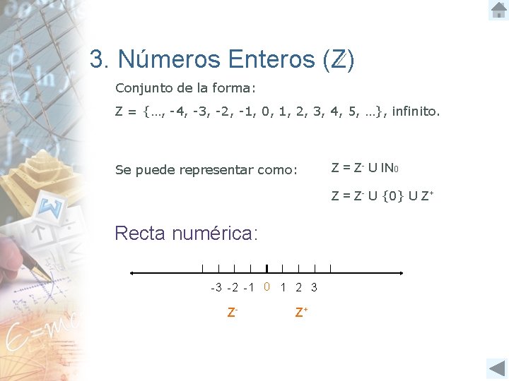 3. Números Enteros (Z) Conjunto de la forma: Z = {…, -4, -3, -2,