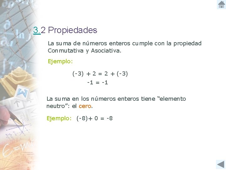 3. 2 Propiedades La suma de números enteros cumple con la propiedad Conmutativa y