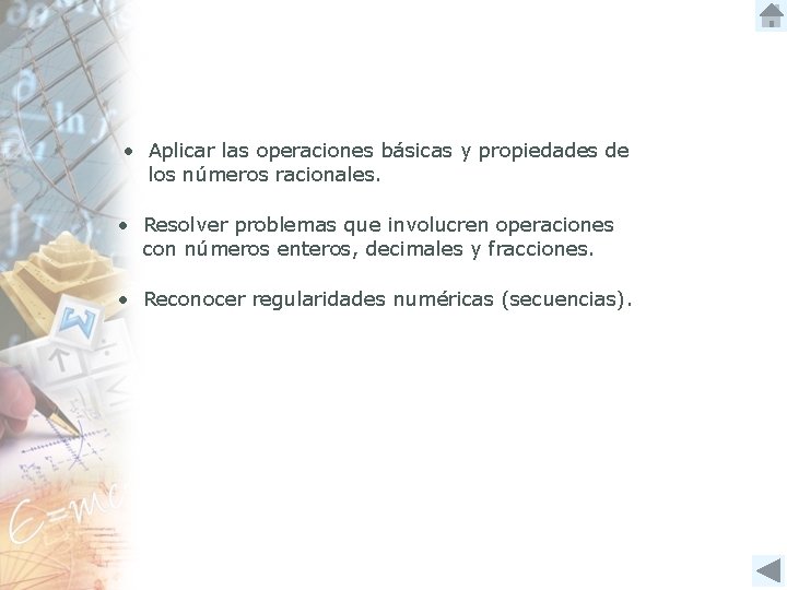  • Aplicar las operaciones básicas y propiedades de los números racionales. • Resolver