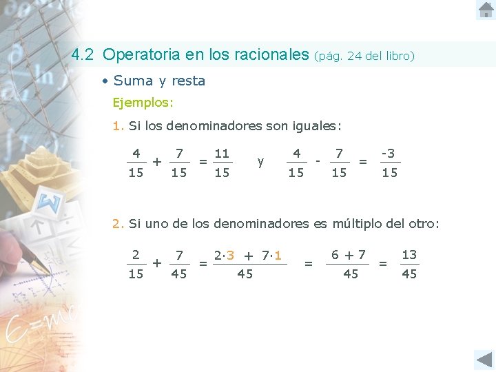 4. 2 Operatoria en los racionales (pág. 24 del libro) • Suma y resta