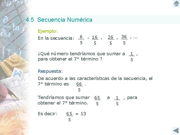 4. 5 Secuencia Numérica Ejemplo: En la secuencia: 6 5 , 16 , 5