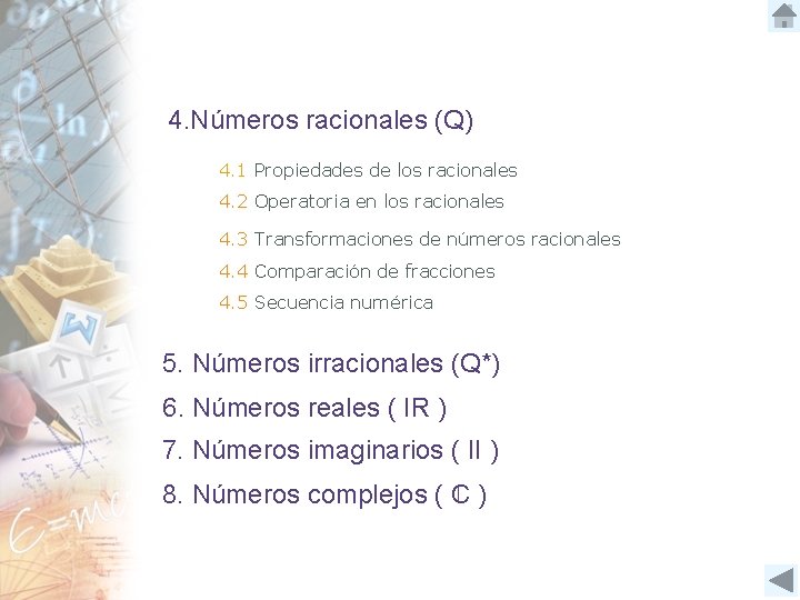 4. Números racionales (Q) 4. 1 Propiedades de los racionales 4. 2 Operatoria en