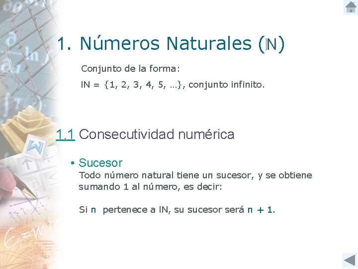 1. Números Naturales (N) Conjunto de la forma: IN = {1, 2, 3, 4,