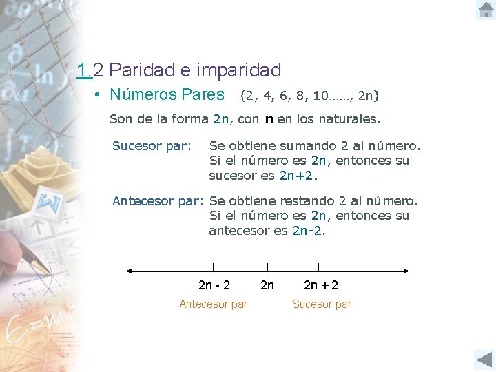 1. 2 Paridad e imparidad • Números Pares {2, 4, 6, 8, 10……, 2