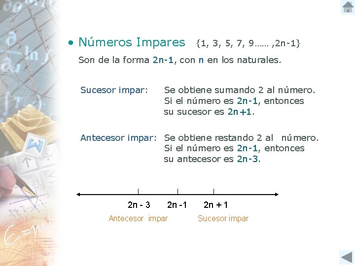  • Números Impares {1, 3, 5, 7, 9…… , 2 n-1} Son de