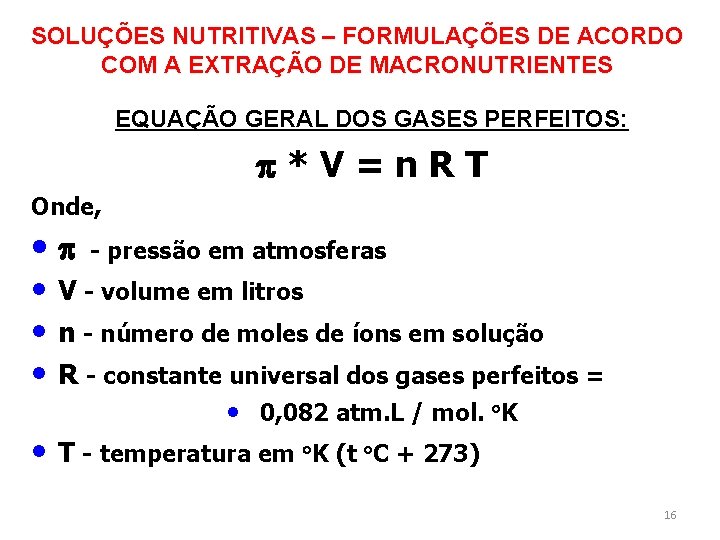 SOLUÇÕES NUTRITIVAS – FORMULAÇÕES DE ACORDO COM A EXTRAÇÃO DE MACRONUTRIENTES EQUAÇÃO GERAL DOS