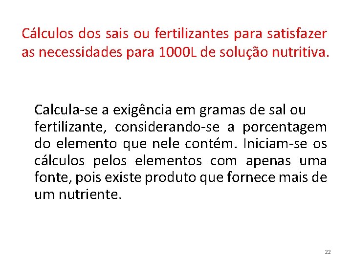 Cálculos dos sais ou fertilizantes para satisfazer as necessidades para 1000 L de solução