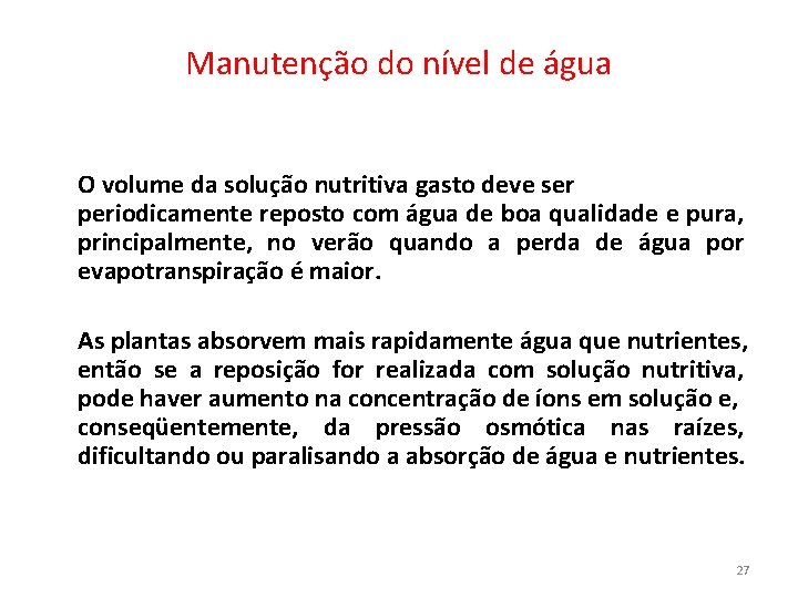 Manutenção do nível de água O volume da solução nutritiva gasto deve ser periodicamente