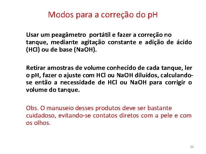 Modos para a correção do p. H Usar um peagâmetro portátil e fazer a