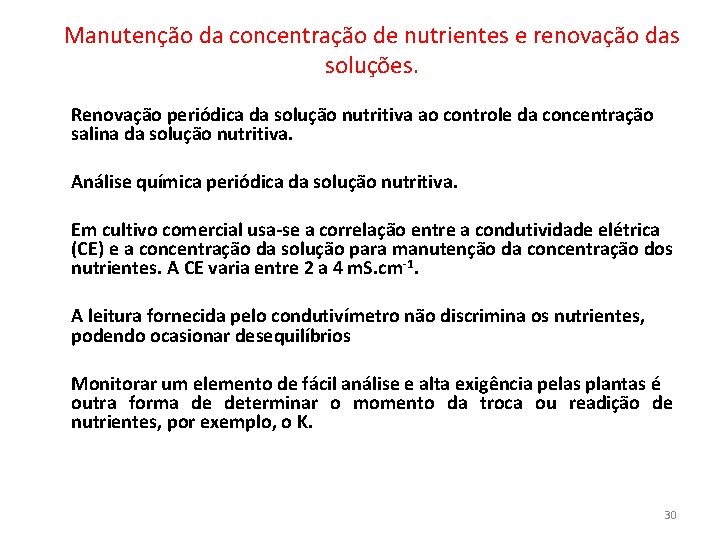 Manutenção da concentração de nutrientes e renovação das soluções. Renovação periódica da solução nutritiva