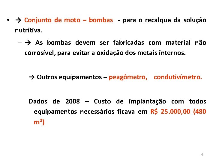  • → Conjunto de moto – bombas - para o recalque da solução