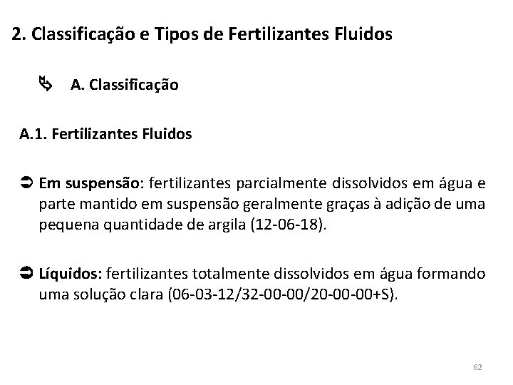 2. Classificação e Tipos de Fertilizantes Fluidos A. Classificação A. 1. Fertilizantes Fluidos Em