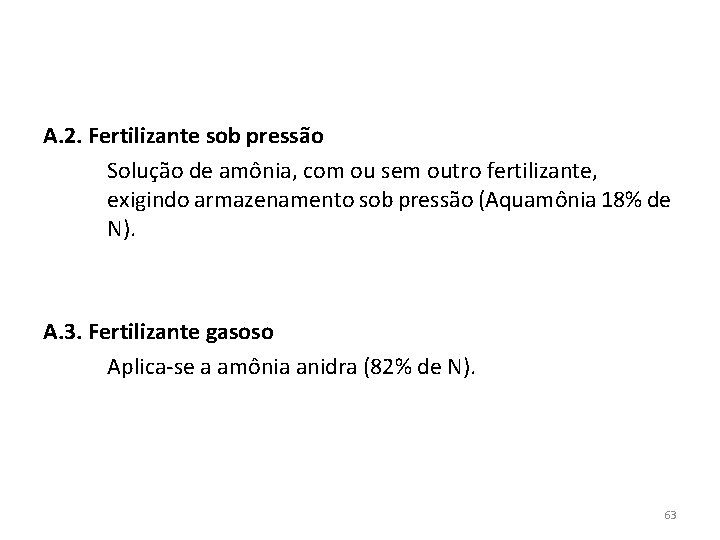 A. 2. Fertilizante sob pressão Solução de amônia, com ou sem outro fertilizante, exigindo