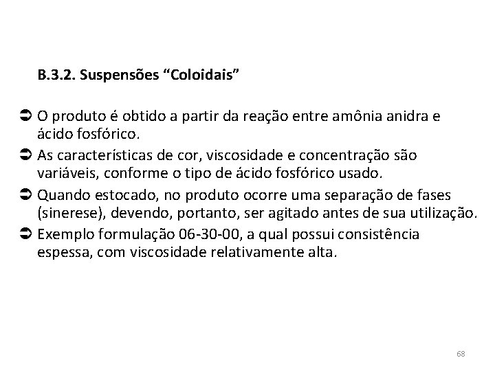 B. 3. 2. Suspensões “Coloidais” O produto é obtido a partir da reação entre