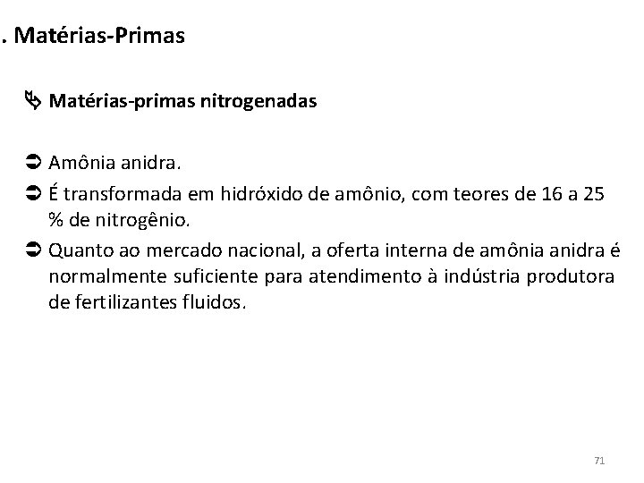 3. Matérias-Primas Matérias-primas nitrogenadas Amônia anidra. É transformada em hidróxido de amônio, com teores