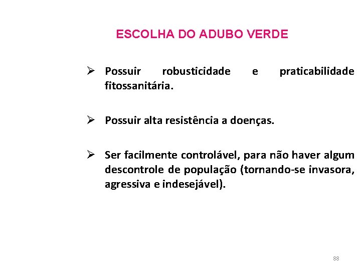 ESCOLHA DO ADUBO VERDE Ø Possuir robusticidade fitossanitária. e praticabilidade Ø Possuir alta resistência