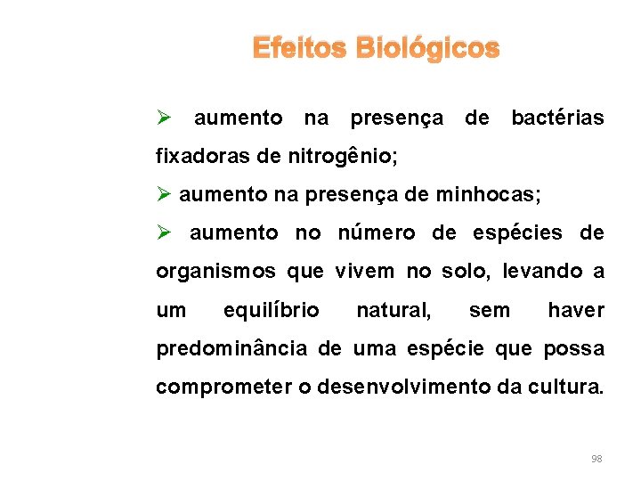 Efeitos Biológicos Ø aumento na presença de bactérias fixadoras de nitrogênio; Ø aumento na