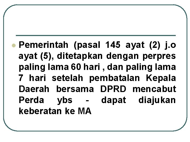 l Pemerintah (pasal 145 ayat (2) j. o ayat (5), ditetapkan dengan perpres paling