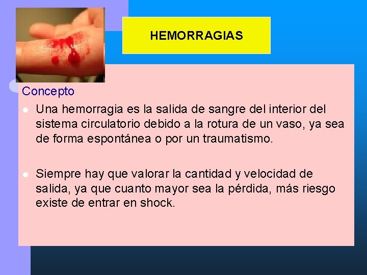 HEMORRAGIAS Concepto l Una hemorragia es la salida de sangre del interior del sistema